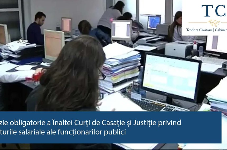 Decizie obligatorie a Înaltei Curți de Casație și Justiție privind drepturile salariale ale funcționarilor publici
