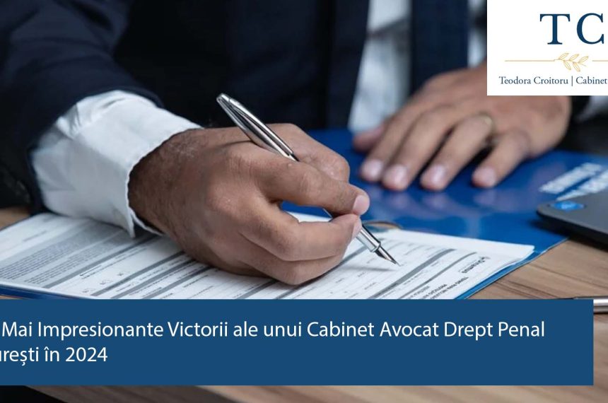 Top 5 Cazuri Câștigate de Cabinet Avocat Drept Penal București în 2024