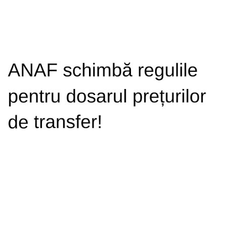 ANAF 828/2026: noile praguri la prețurile de transfer
